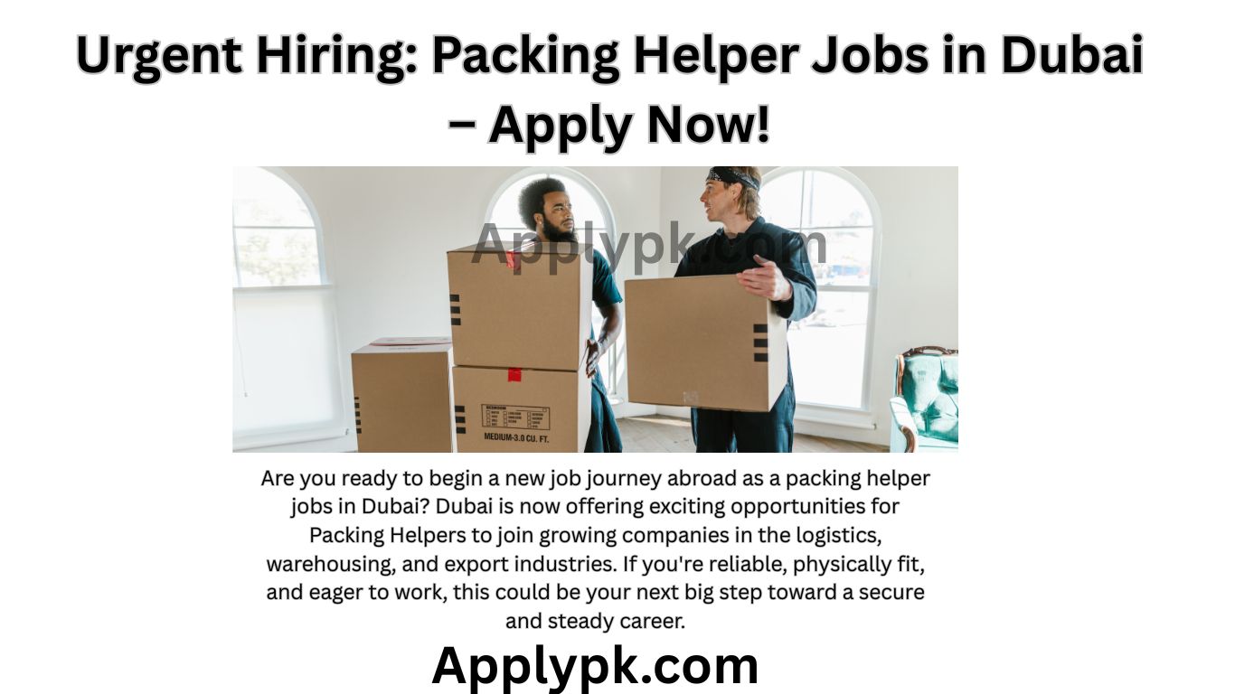 packing helpers jobs in Dubai